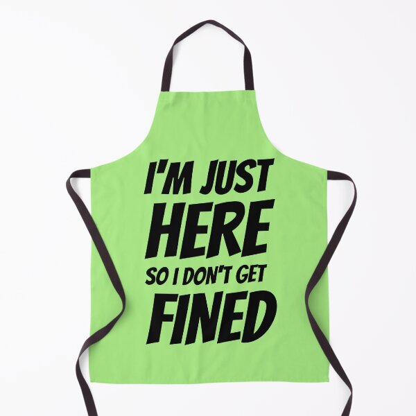 Item preview, I'm Just Here So I Don't Get Fined designed and sold by ShamblesShirts.