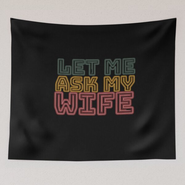 Item preview, Let me ask my wife designed and sold by MilkyForest.