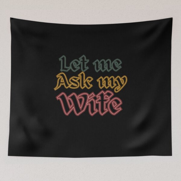 Item preview, Let me ask my wife designed and sold by MilkyForest.