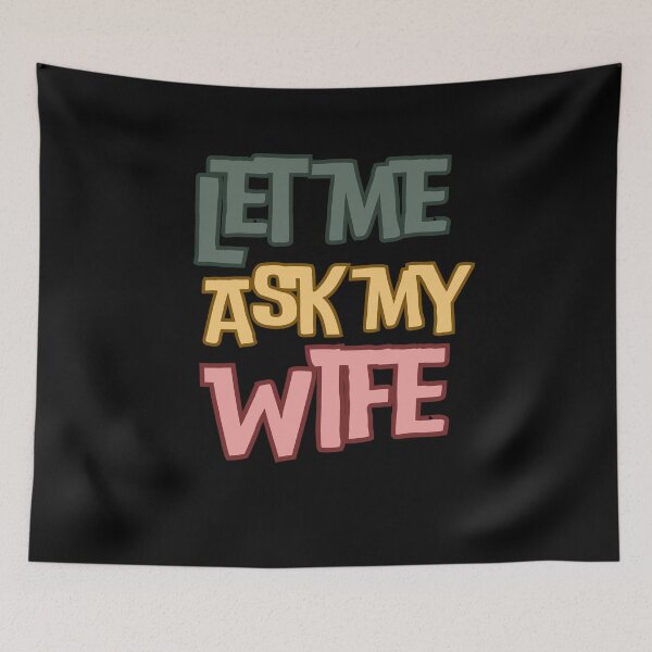 Item preview, Let me ask my wife designed and sold by MilkyForest.