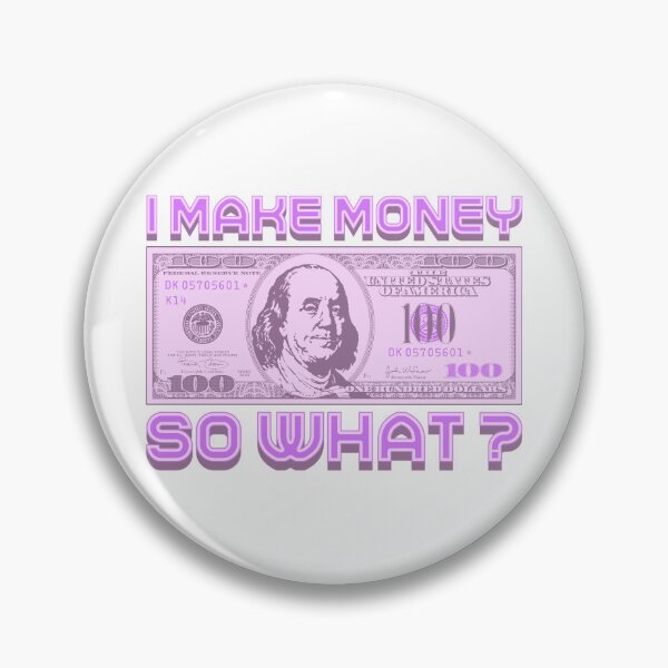 Item preview, I make money... so what? (mauve) designed and sold by Alien-Theory.