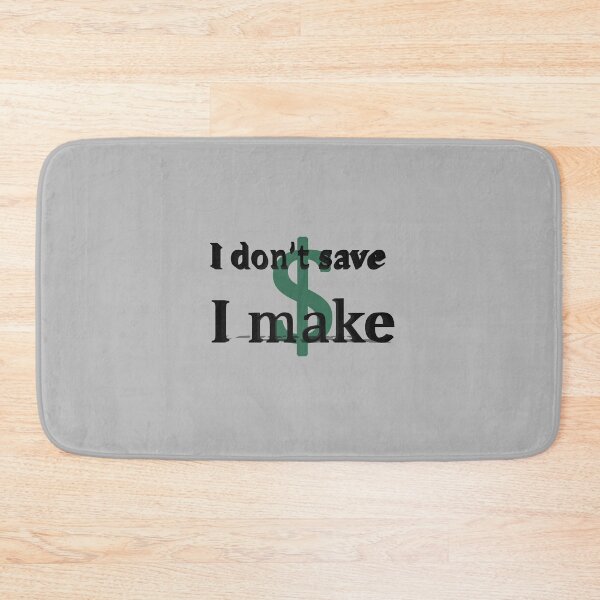 Item preview, I don't save money/ I make money  designed and sold by Khala.