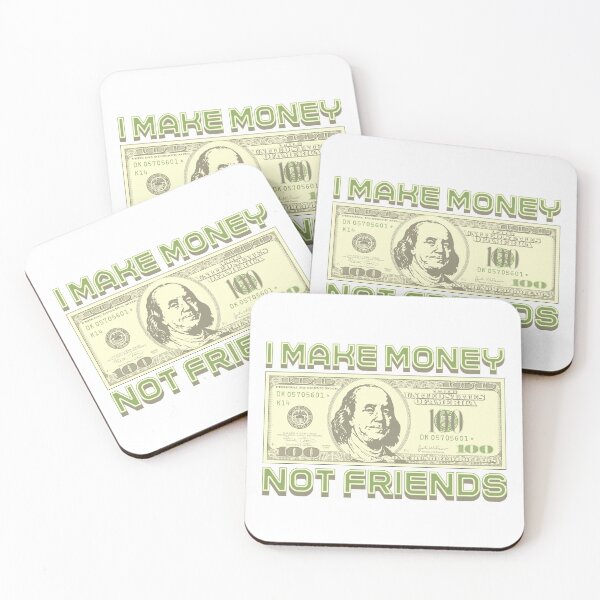 Item preview, I make money... not friends (green) designed and sold by Alien-Theory.