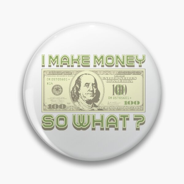 Item preview, I make money... So what? (green) designed and sold by Alien-Theory.