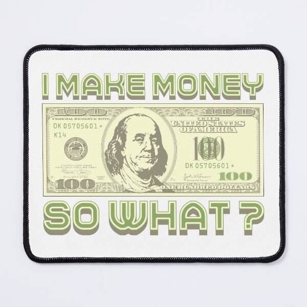 Item preview, I make money... So what? (green) designed and sold by Alien-Theory.