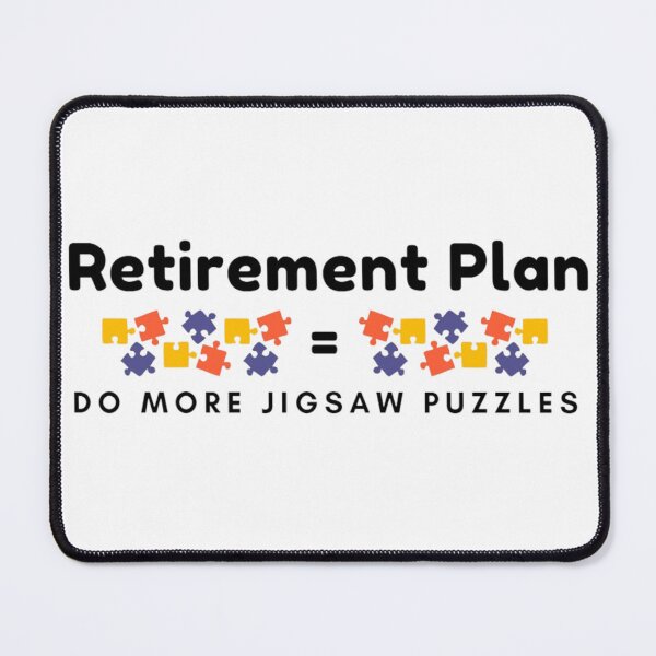 Item preview, Retirement Plan = Do more jigsaw puzzles designed and sold by daisydance.