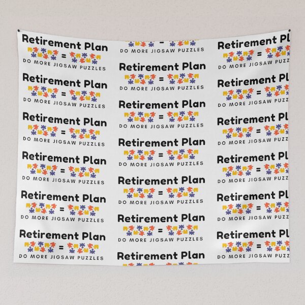Item preview, Retirement Plan = Do more jigsaw puzzles designed and sold by daisydance.