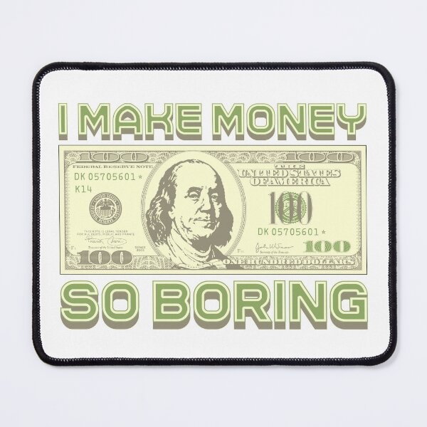 Item preview, I'm making money...I'm bored (green) designed and sold by Alien-Theory.