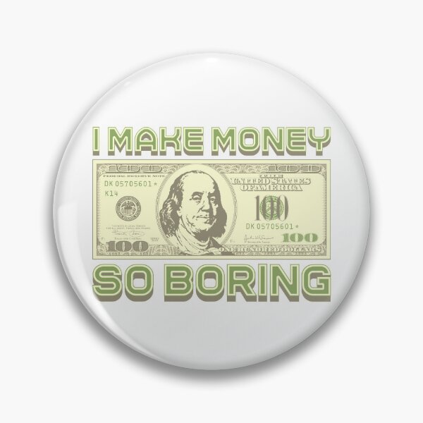 Item preview, I'm making money...I'm bored (green) designed and sold by Alien-Theory.