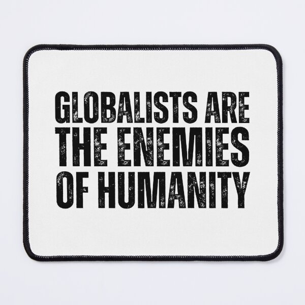 Item preview, globalists are the enemies of humanity designed and sold by lachataigne.