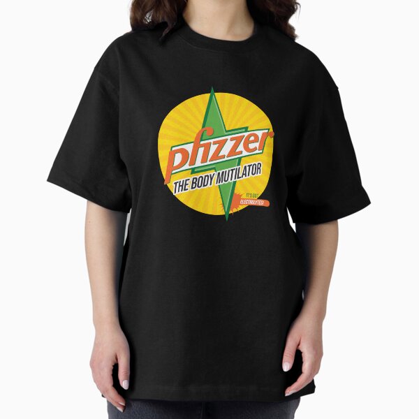 pfizzer the body mutilator Oversized T-Shirt