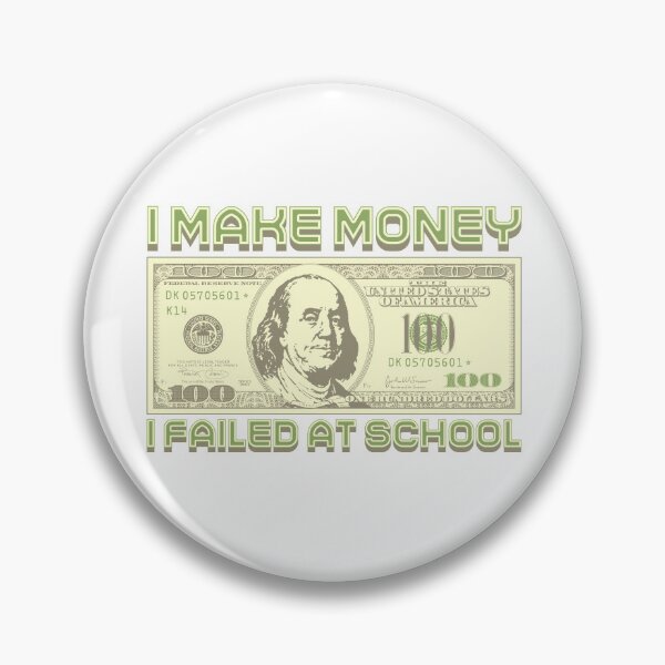 Item preview, I'm making money... I failed school (green) designed and sold by Alien-Theory.
