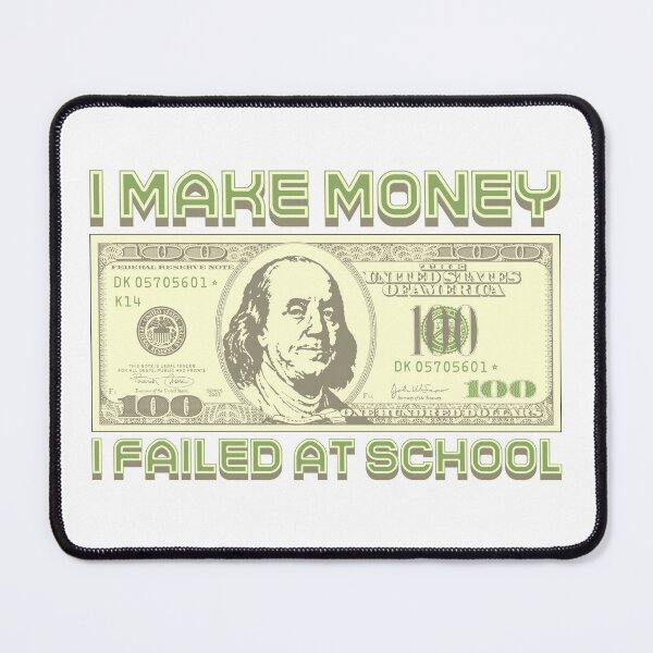 Item preview, I'm making money... I failed school (green) designed and sold by Alien-Theory.