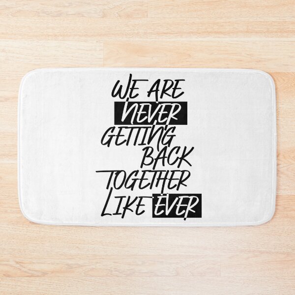 Item preview, We Are Never Getting Back Together Like Ever designed and sold by LiveItNow.