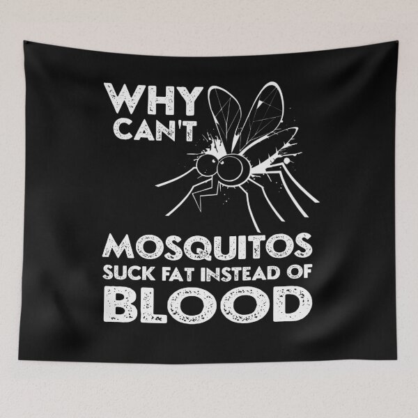 Item preview, Why Can't Mosquitos Suck FAT Instead Of Blood Funny Mosquito fitting for men designed and sold by sami david ⭐⭐⭐⭐⭐.
