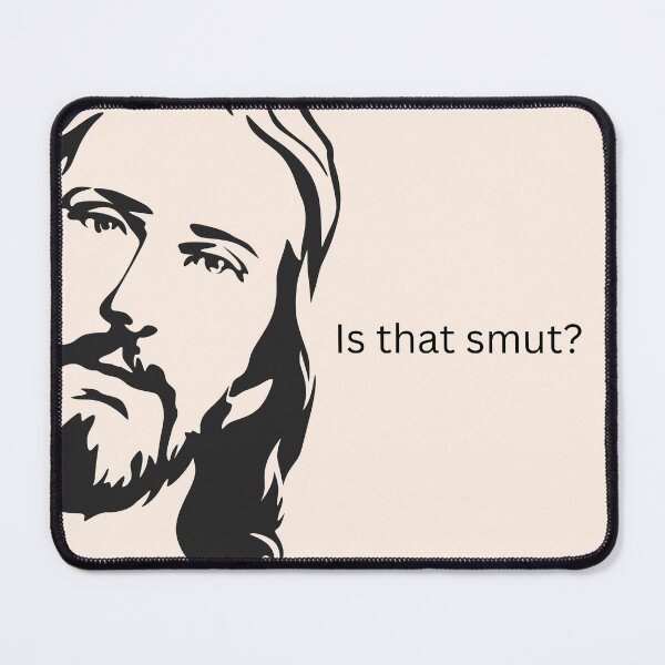 Item preview, Is that smut? Disappointed Jesus  designed and sold by KWZCreates.