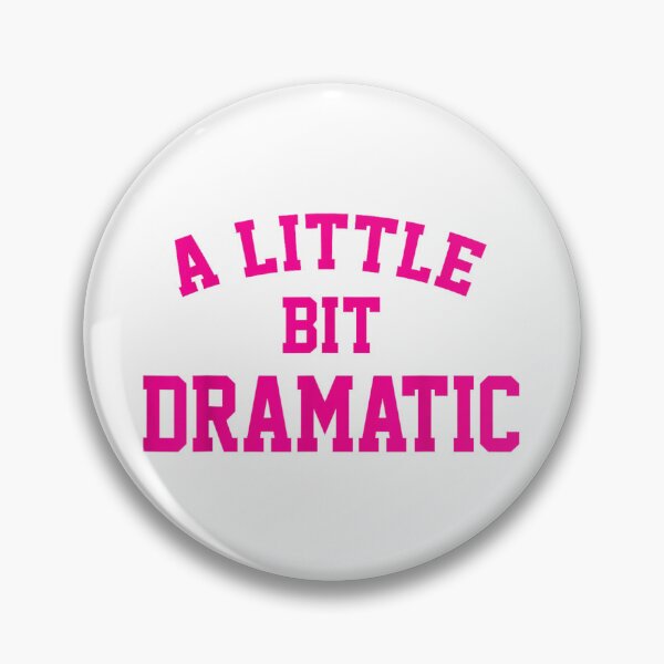 Item preview, A little bit Dramatic Funny Sayings Meme Little Bit Dramatic designed and sold by GYMPursuit.