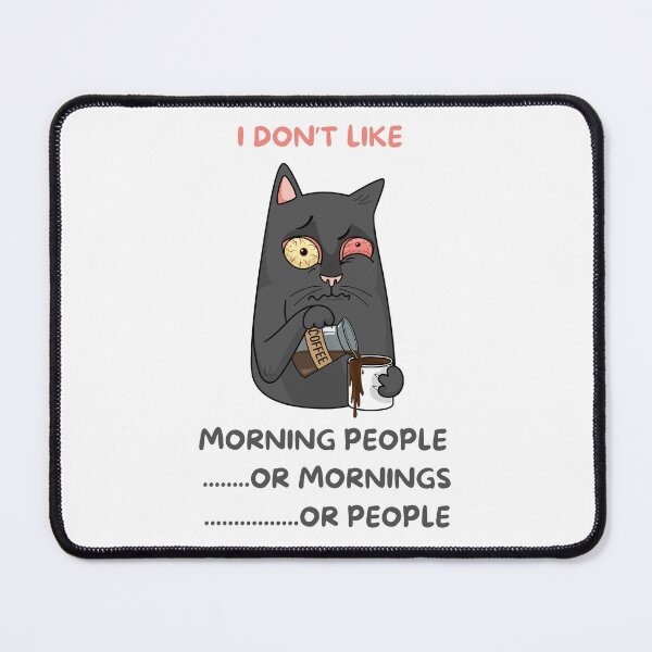 Item preview, I Don't Like Morning People Or Mornings Or People designed and sold by JaaCreativeShop.