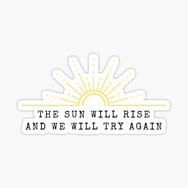 Item preview, The sun will rise and we will try again designed and sold by TheBibleWords.
