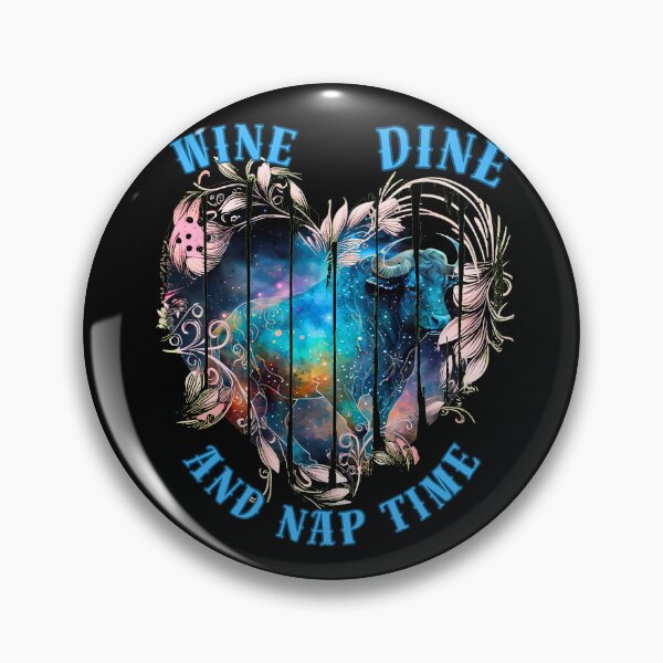Item preview, Wine, Dine, And Nap Time. taurus sayings designed and sold by ZodiacWonders.