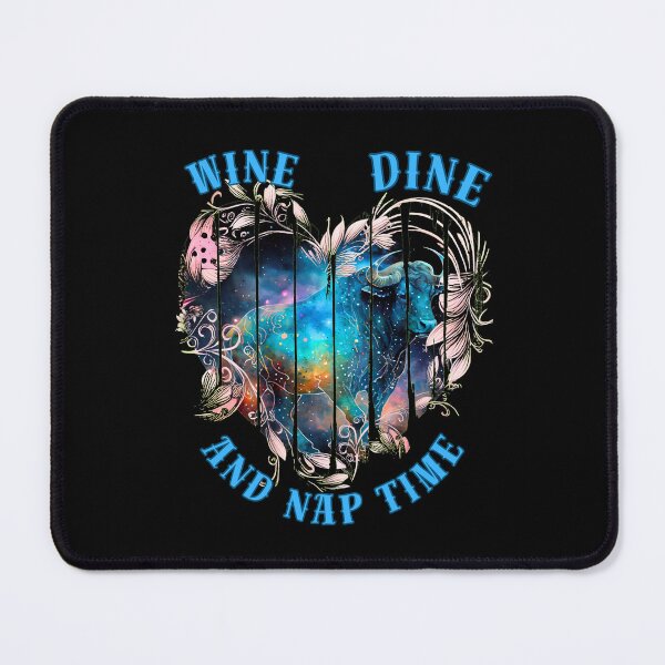 Item preview, Wine, Dine, And Nap Time. taurus sayings designed and sold by ZodiacWonders.