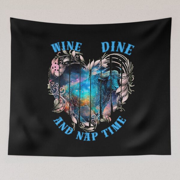 Item preview, Wine, Dine, And Nap Time. taurus sayings designed and sold by ZodiacWonders.