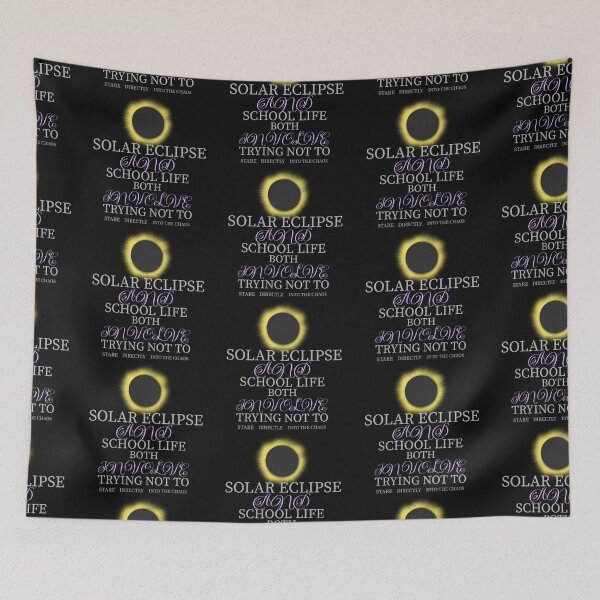 Item preview, Cute, Solar eclipses and school life: both involve trying not to stare directly into the chaos. designed and sold by NeaftyFinds.