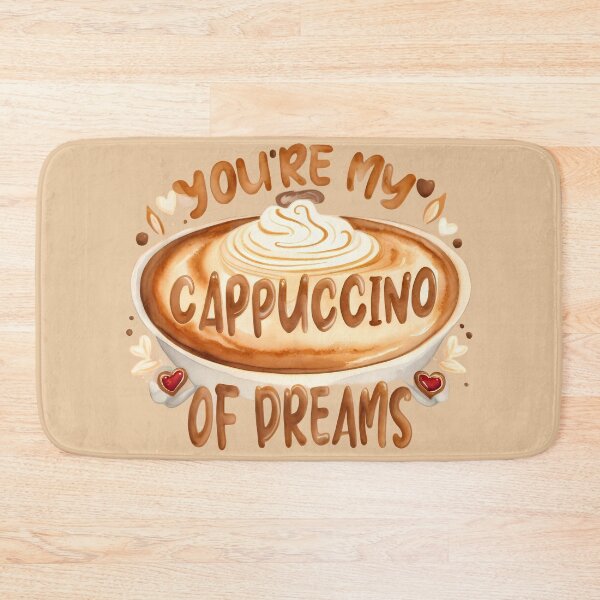 Item preview, You're my cappuccino of dreams designed and sold by @ndrys.