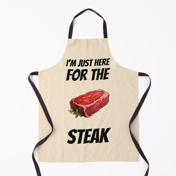 Item preview, I'm Just Here For The Steak designed and sold by ShamblesShirts.