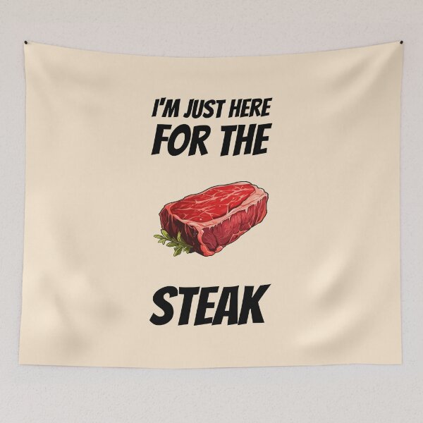 Item preview, I'm Just Here For The Steak designed and sold by ShamblesShirts.