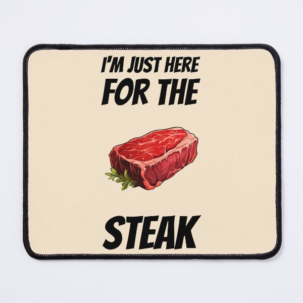 Item preview, I'm Just Here For The Steak designed and sold by ShamblesShirts.