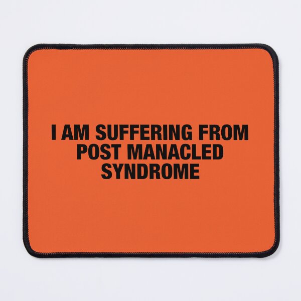Item preview, I am suffering from post manacled syndrome designed and sold by FandomPlanet.