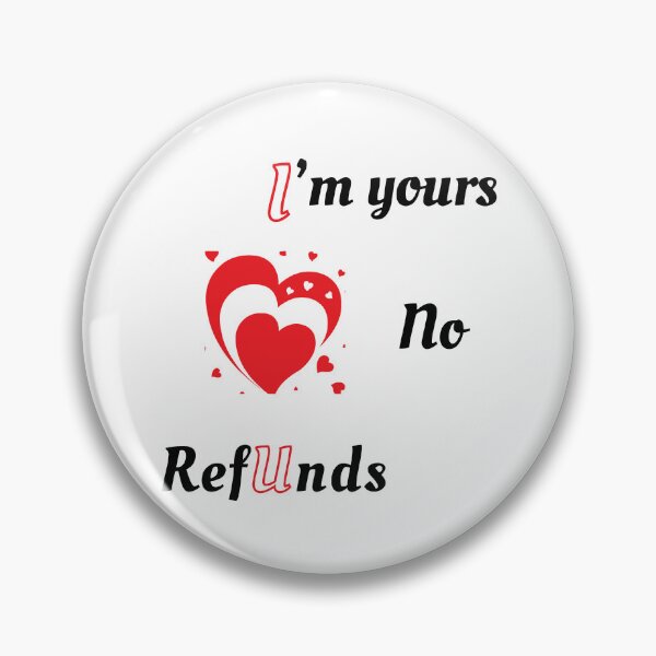 Item preview, I'm yours No Refunds - Valentines designed and sold by Ruthrasankar.