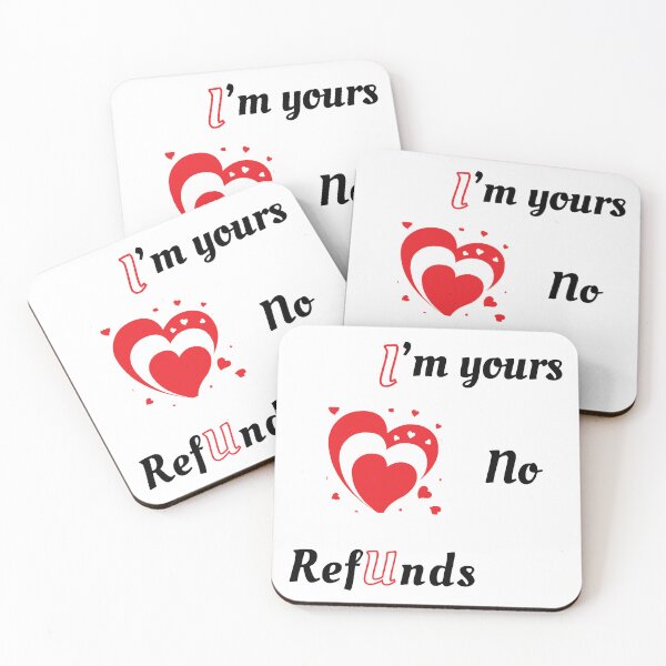 Item preview, I'm yours No Refunds - Valentines designed and sold by Ruthrasankar.