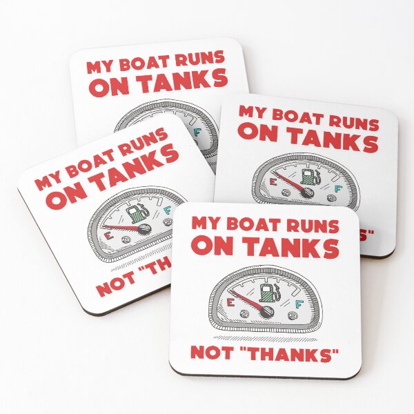 Item preview, My Boat Runs On Tanks Not "Thanks" designed and sold by GR8DZINE.