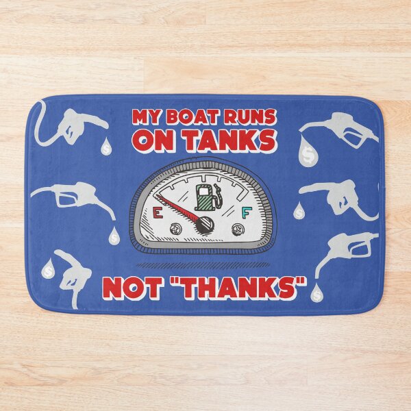 Item preview, My Boat Runs On Tanks Not "Thanks" designed and sold by GR8DZINE.