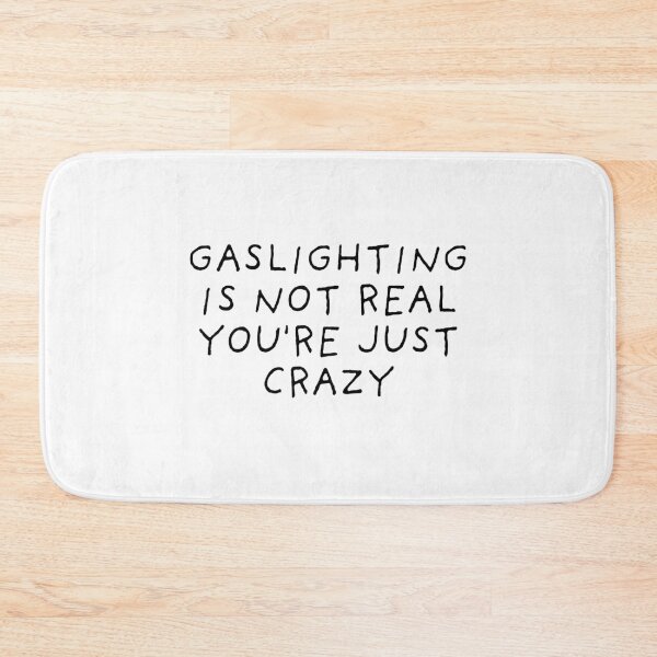 Item preview, Gaslighting Is Not Real You're Just Crazy designed and sold by Wolka.