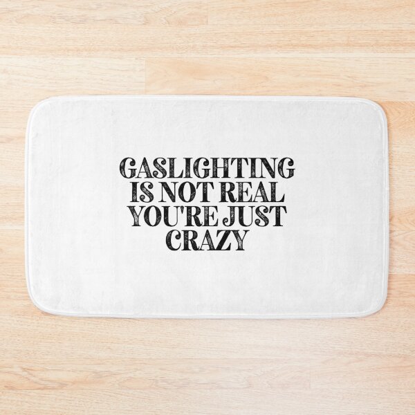 Item preview, Gaslighting Is Not Real You're Just Crazy. Crazy relationship meme designed and sold by Wolka.