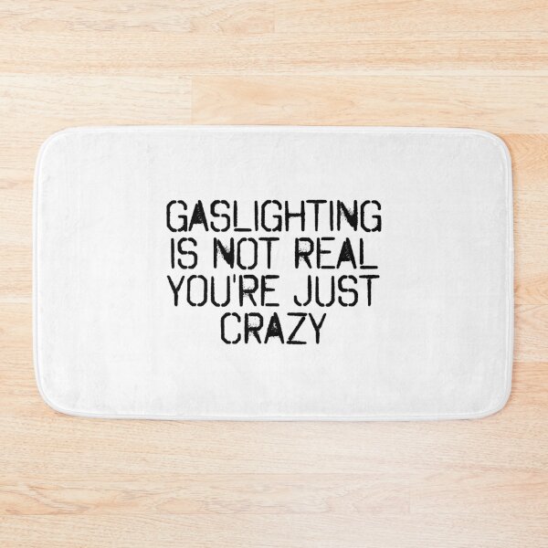 Item preview, Gaslighting Is Not Real You're Just Crazy. Relationship meme designed and sold by Wolka.