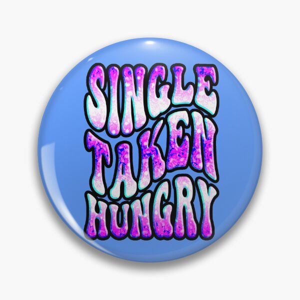 Item preview, Single Taken Hungry Funny, Valentines Day designed and sold by creativerooney.