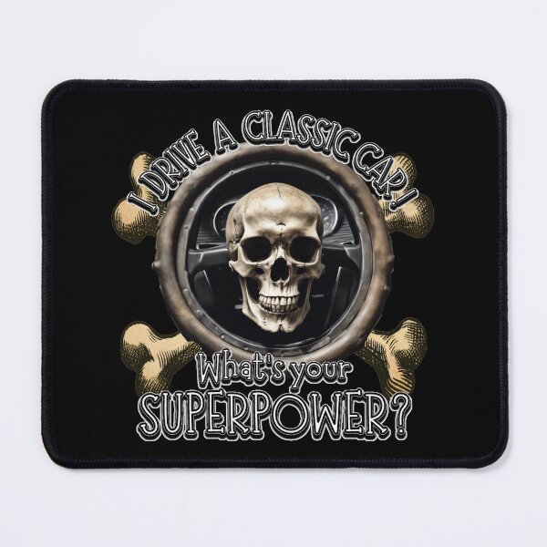 Item preview, Skull and Cross Bones - I DRIVE A CLASSIC CAR, whats your SuperPower? designed and sold by Michael van der Hoorn.