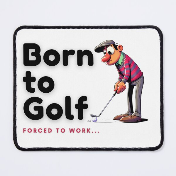 Item preview, Born to Golf Forced to work designed and sold by micasata.
