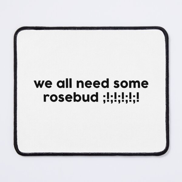 Item preview, We need rosebud designed and sold by CloverFi.