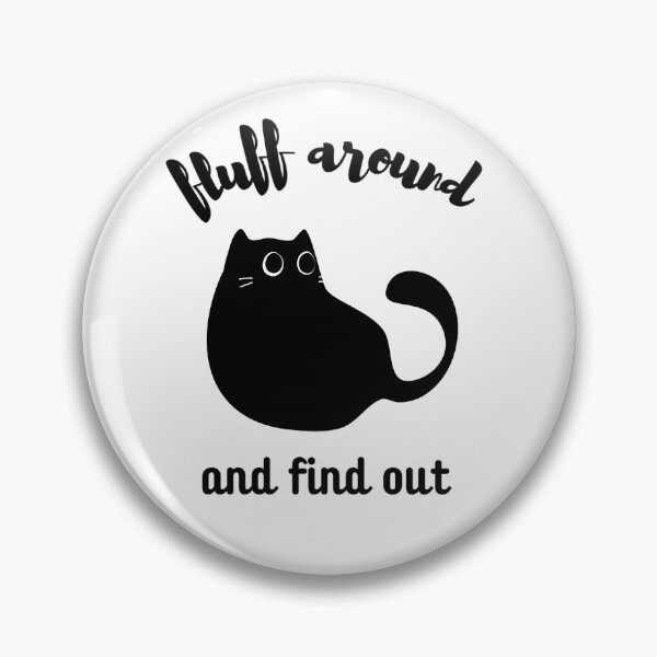 Item preview, Fluff Around And Find Out , Fluff Around and Find Out , Funny Cat , Fluff Around and Find Out ,  Sarcastic Cat designed and sold by Creativedsigna.