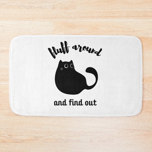 Item preview, Fluff Around And Find Out , Fluff Around and Find Out , Funny Cat , Fluff Around and Find Out ,  Sarcastic Cat designed and sold by Creativedsigna.