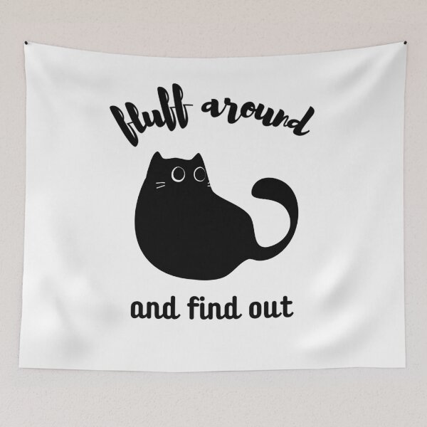Item preview, Fluff Around And Find Out , Fluff Around and Find Out , Funny Cat , Fluff Around and Find Out ,  Sarcastic Cat designed and sold by Creativedsigna.