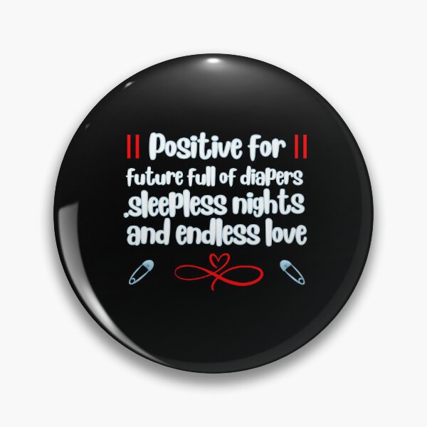 Item preview, Positive for future full of diapers ,sleepless nights,and endless love designed and sold by Thespacerocket.