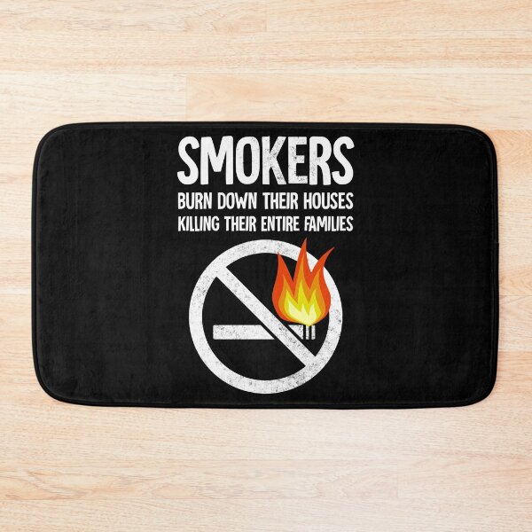 Item preview, smokers burn down their houses killing their entire families designed and sold by HorizonDesignz.