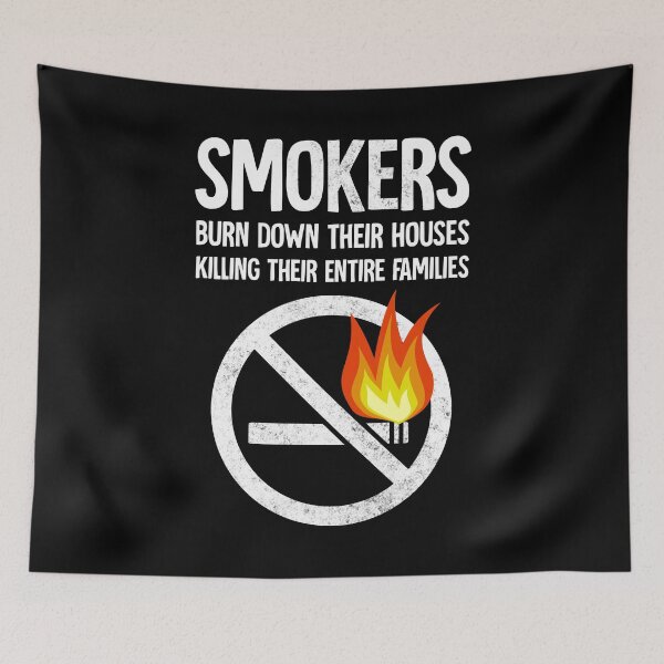 Item preview, smokers burn down their houses killing their entire families designed and sold by HorizonDesignz.