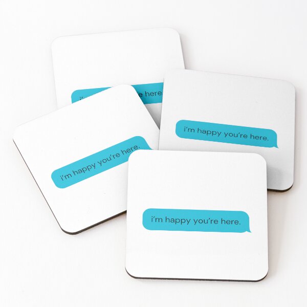 Item preview, I'm Happy You're Here – Text Message designed and sold by matchalattextrafoam.
